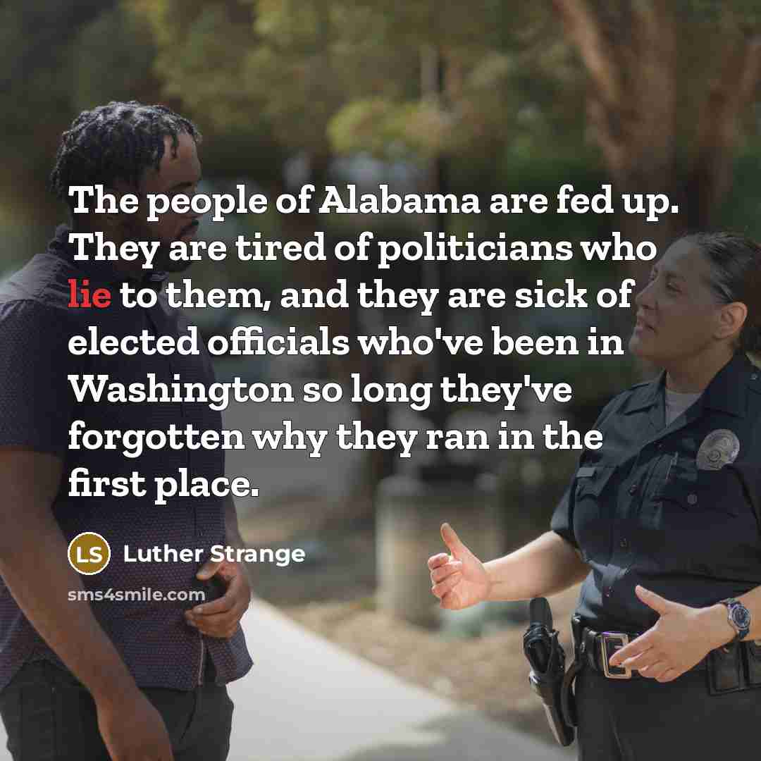 “The people of Alabama are fed up. They are tired…” quote by Luther Strange