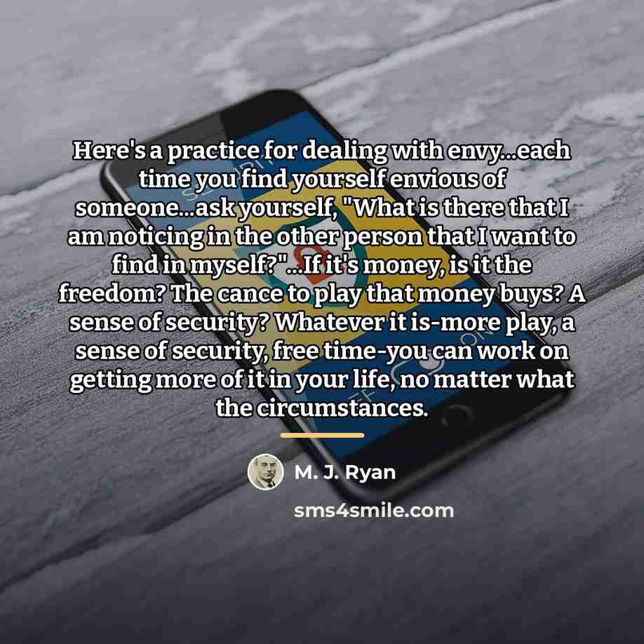 “Here's a practice for dealing with envy...each time you find…” quote by M. J. Ryan