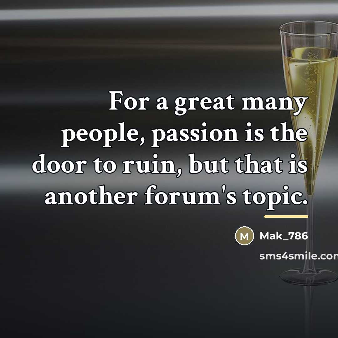 “For a great many people, passion is the door to…” quote by Mak_786