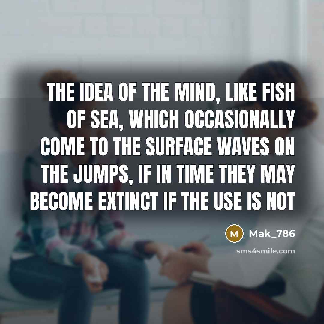 “The idea of the mind, like fish of sea, which…” quote by Mak_786