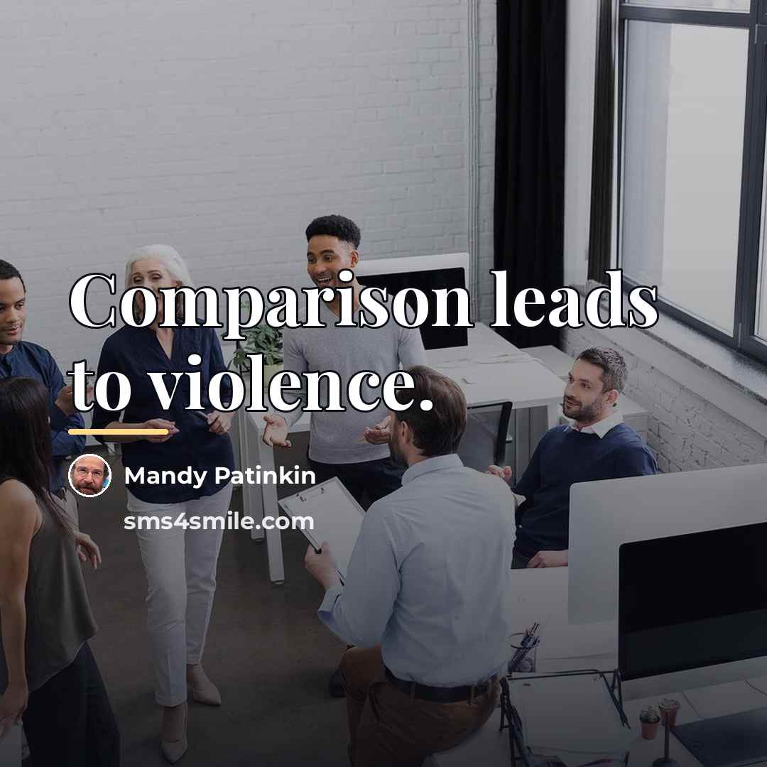 “Comparison leads to violence.…” quote by Mandy Patinkin