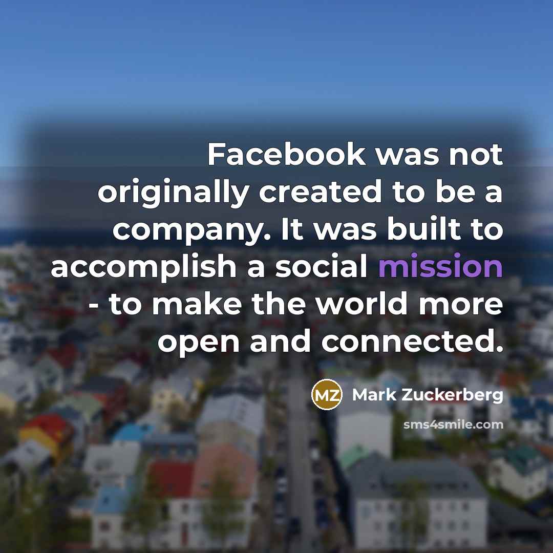 “Facebook was not originally created to be a company. It…” quote by Mark Zuckerberg