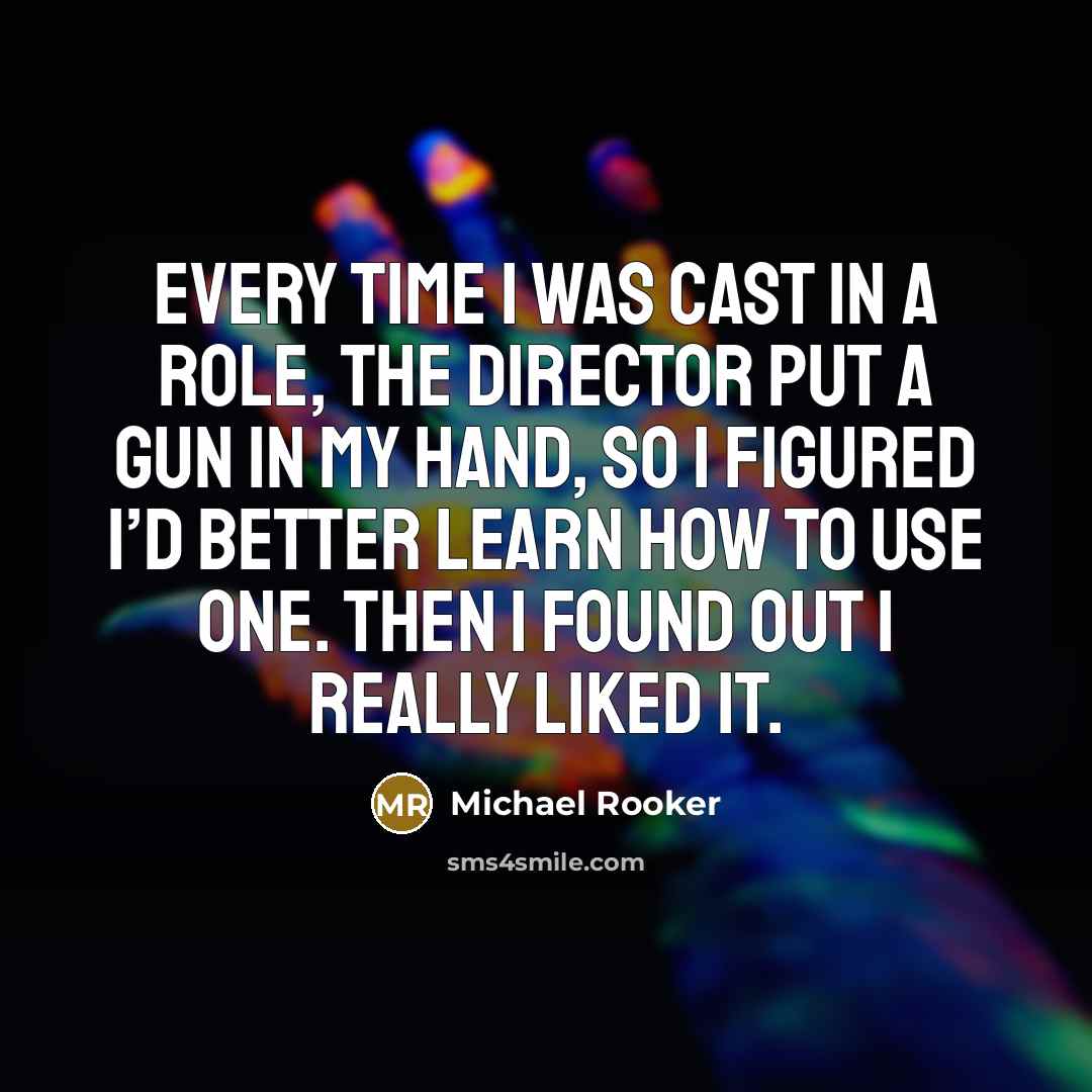 “Every time I was cast in a role, the director…” quote by Michael Rooker
