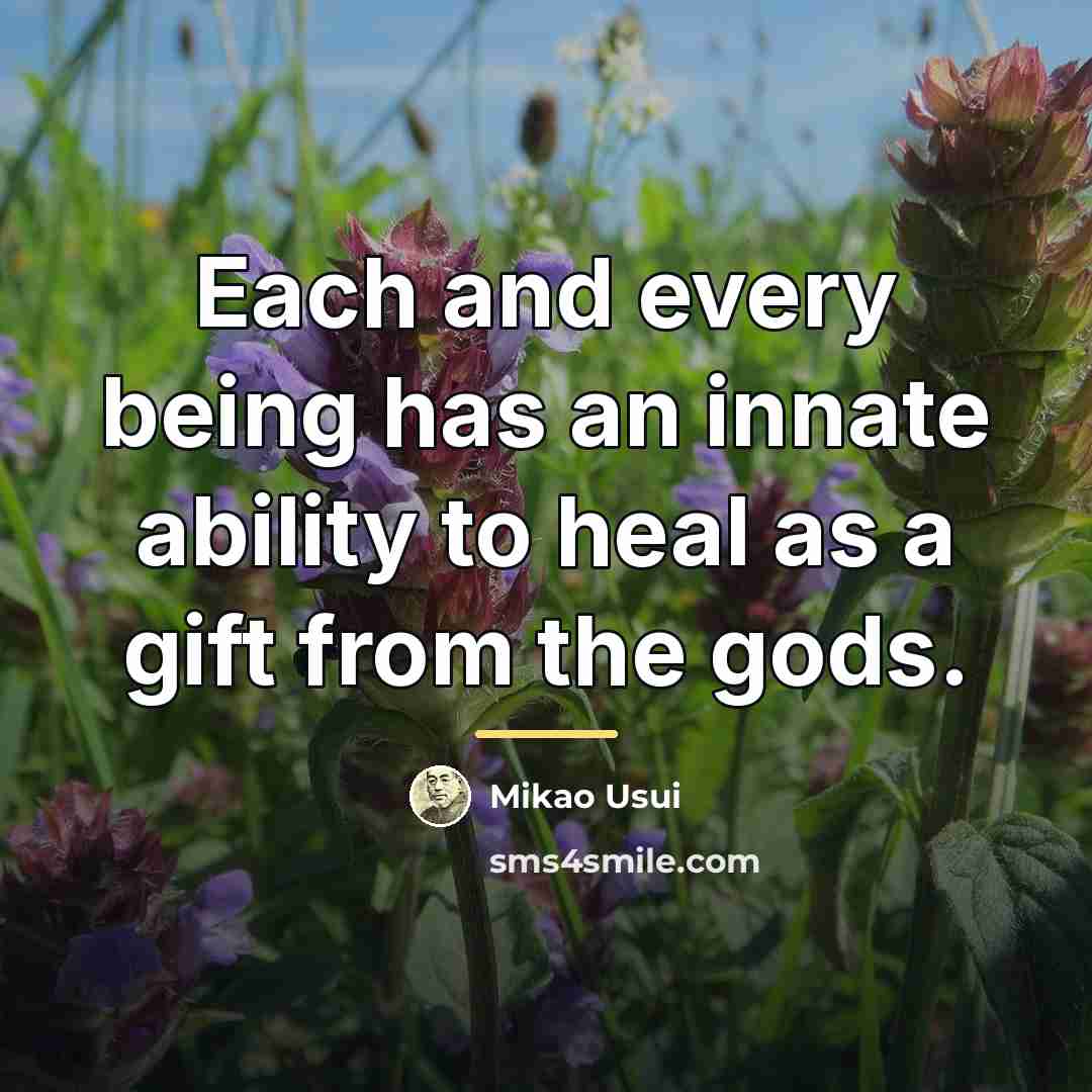 “Each and every being has an innate ability to heal…” quote by Mikao Usui