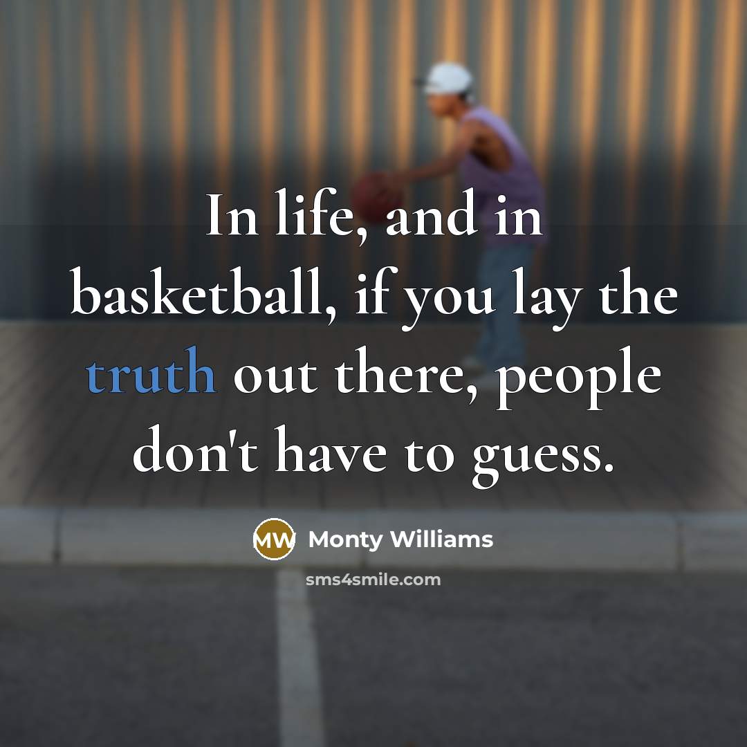 “In life, and in basketball, if you lay the truth…” quote by Monty Williams