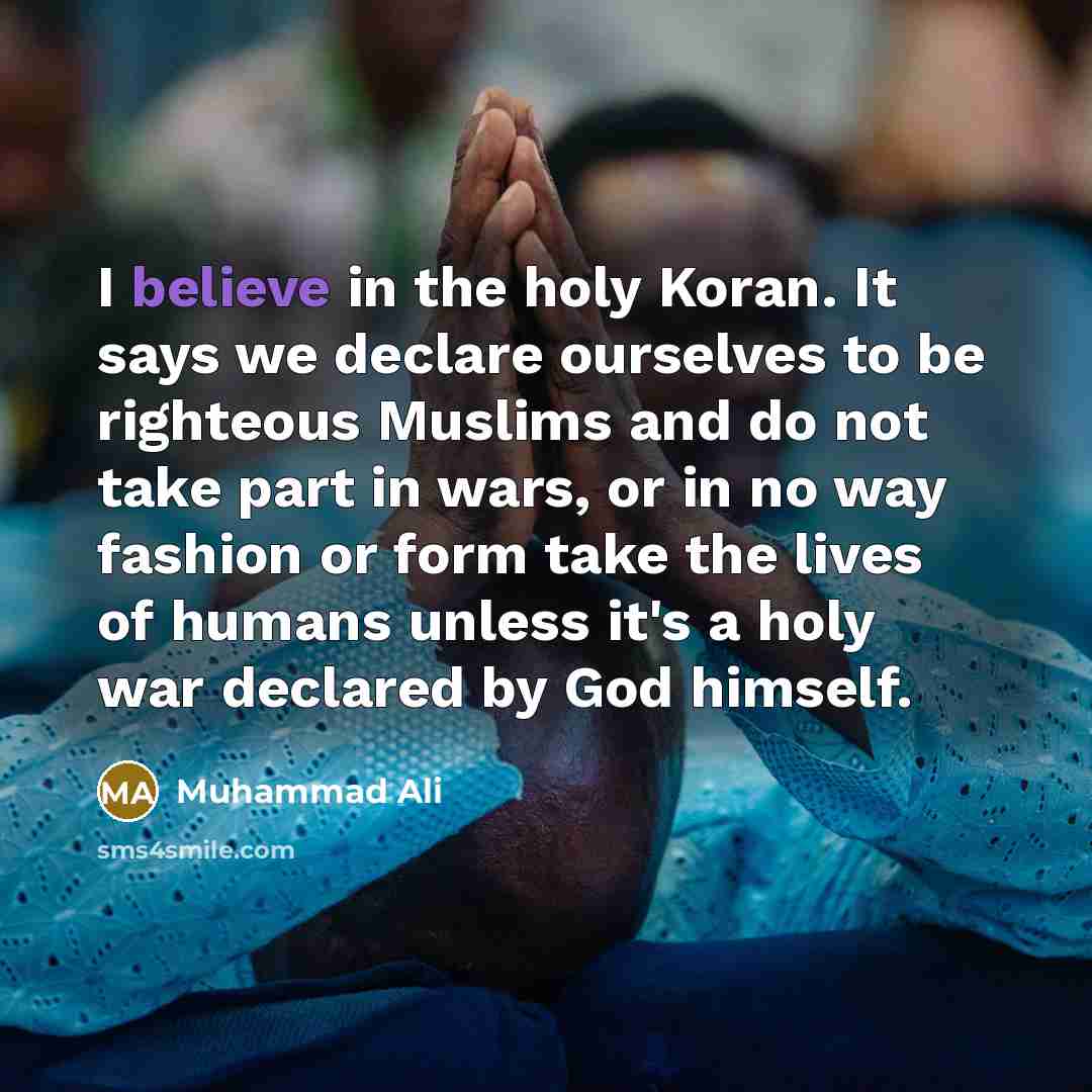 “I believe in the holy Koran. It says we declare…” quote by Muhammad Ali