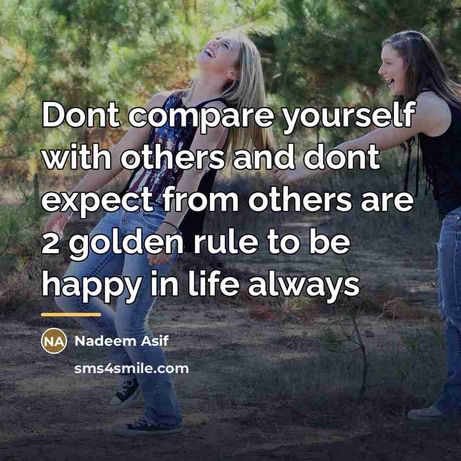 “Dont compare yourself with others and dont expect from others…” quote by Nadeem Asif