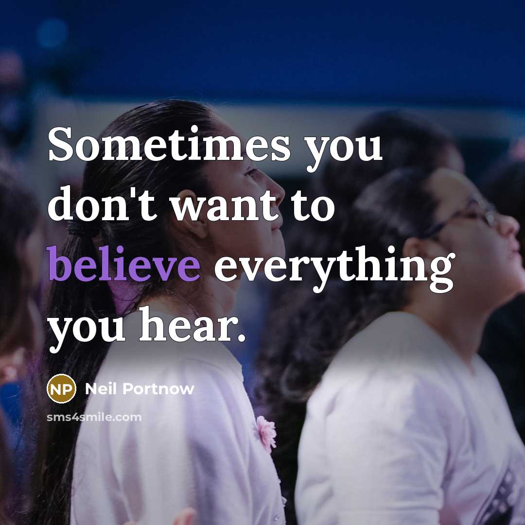 “Sometimes you don't want to believe everything you hear.…” quote by Neil Portnow