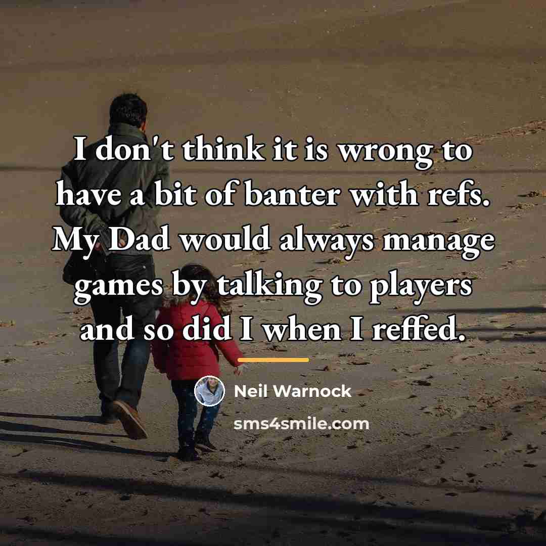 “I don't think it is wrong to have a bit…” quote by Neil Warnock