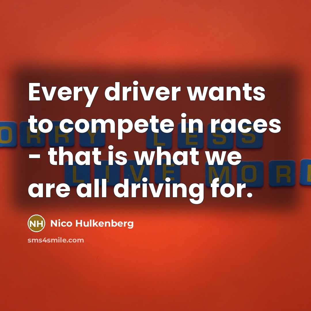 “Every driver wants to compete in races - that is…” quote by Nico Hulkenberg