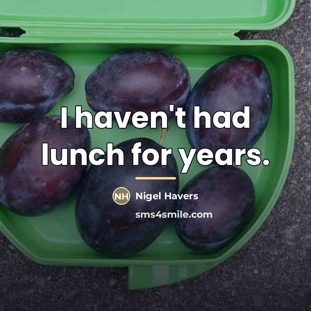 “I haven't had lunch for years.…” quote by Nigel Havers
