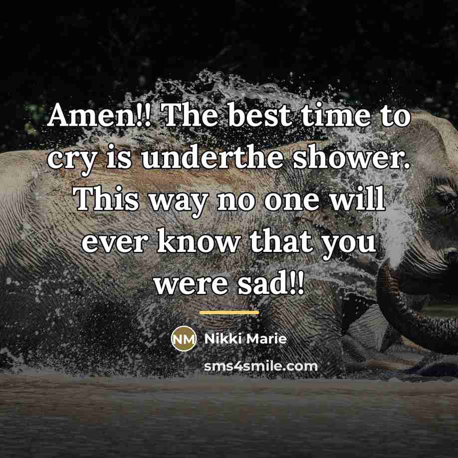 “Amen!! The best time to cry is underthe shower. This…” quote by Nikki Marie