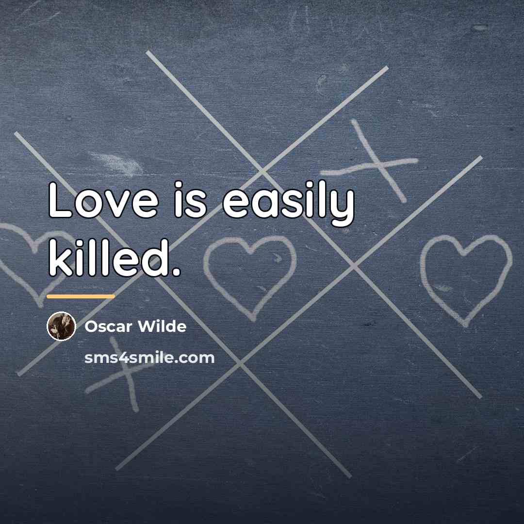 “Love is easily killed.…” quote by Oscar Wilde