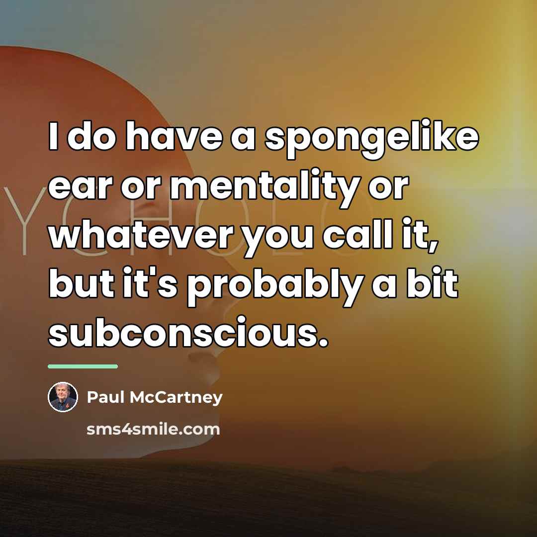 “I do have a spongelike ear or mentality or whatever…” quote by Paul McCartney