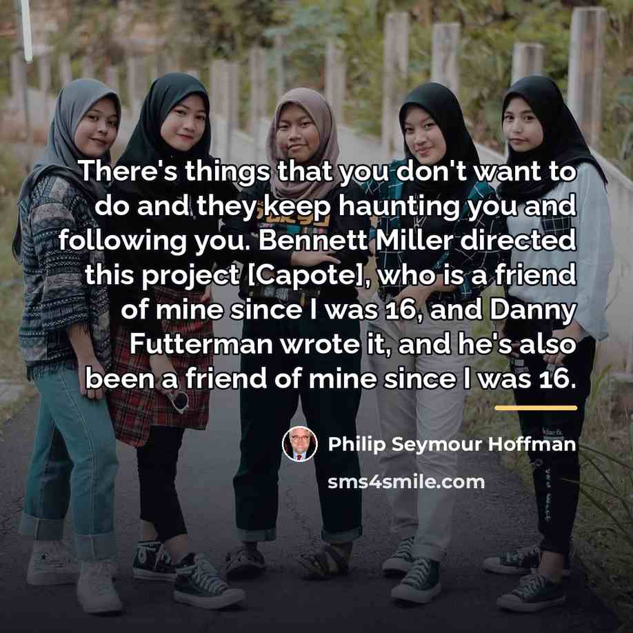 “There's things that you don't want to do and they…” quote by Philip Seymour Hoffman