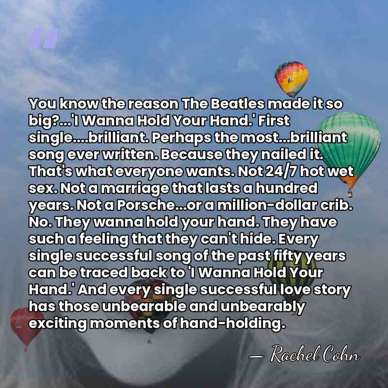 You know the reason The Beatles made it so big?...'I Wanna Hold&hellip; - Rachel Cohn