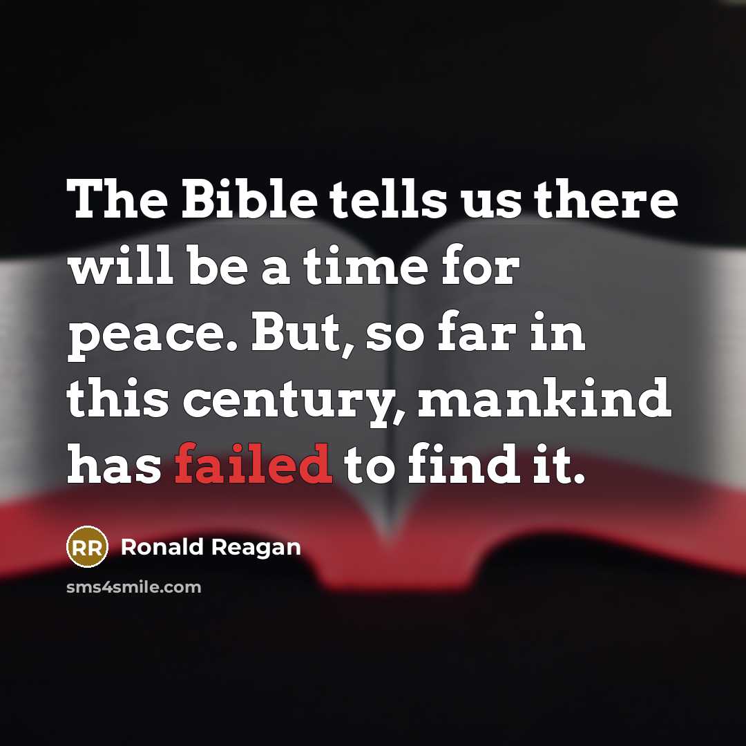 “The Bible tells us there will be a time for…” quote by Ronald Reagan