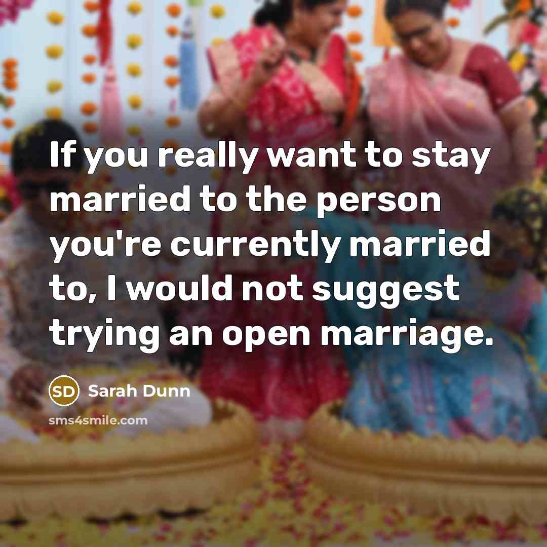 “If you really want to stay married to the person…” quote by Sarah Dunn