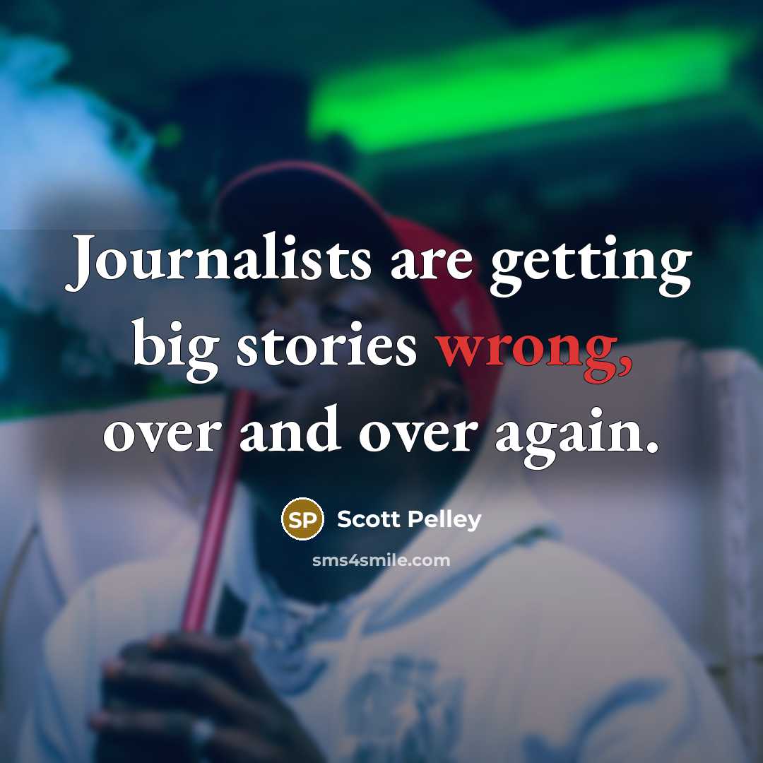 “Journalists are getting big stories wrong, over and over again.…” quote by Scott Pelley