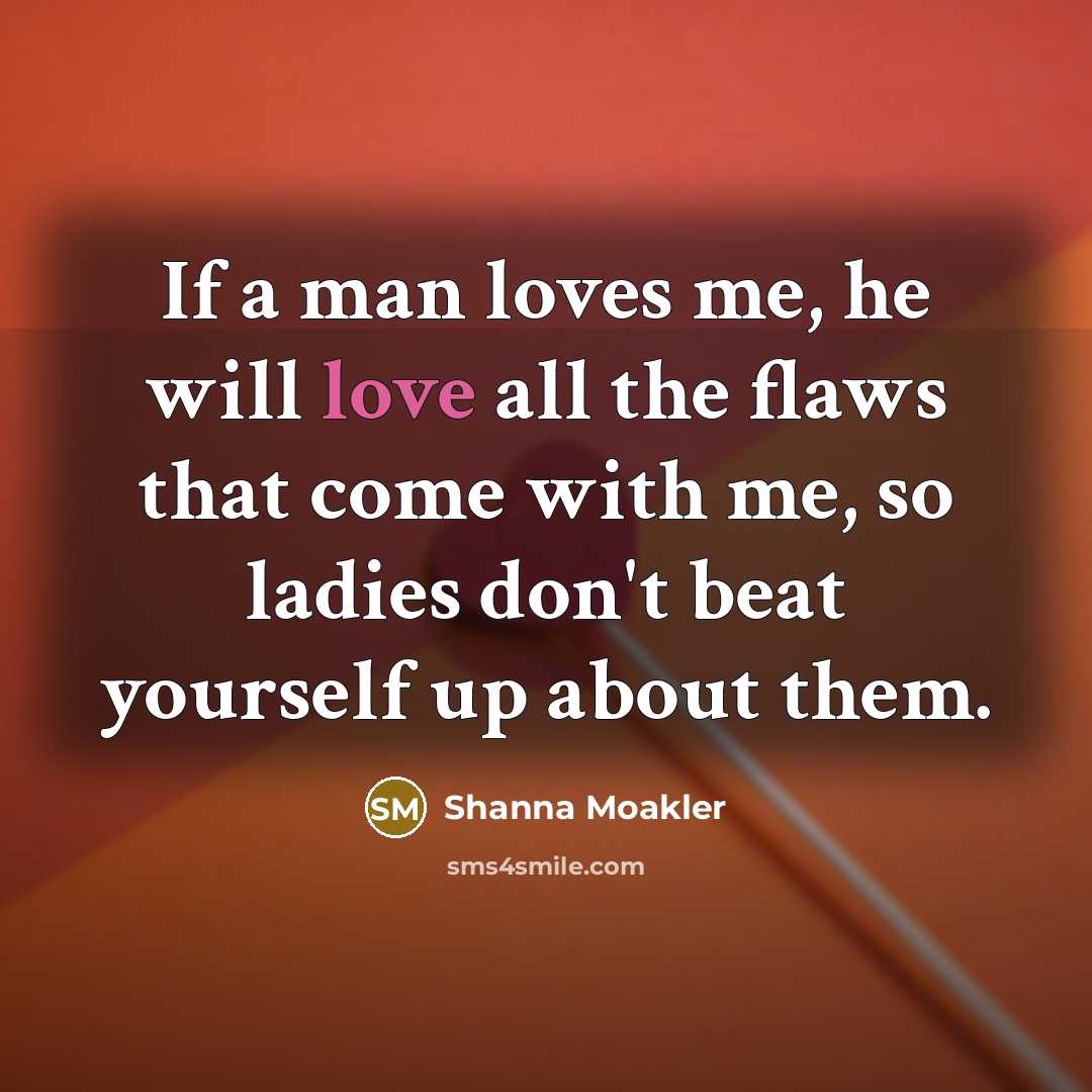 “If a man loves me, he will love all the…” quote by Shanna Moakler