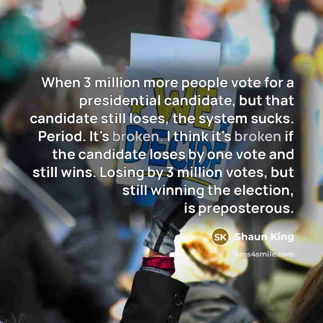 “When 3 million more people vote for a presidential candidate,…” quote by Shaun King