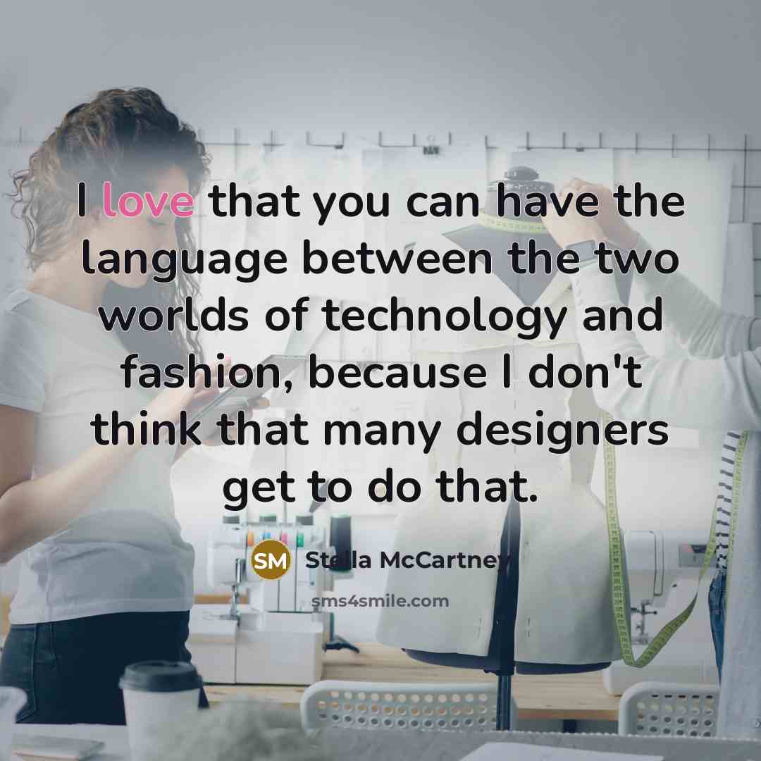 “I love that you can have the language between the…” quote by Stella McCartney