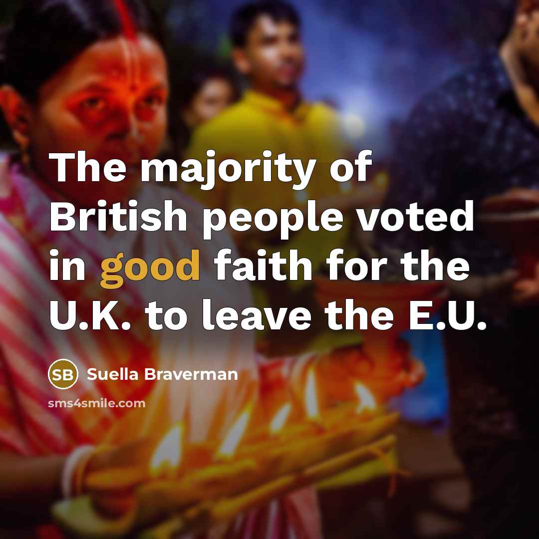 “The majority of British people voted in good faith for…” quote by Suella Braverman