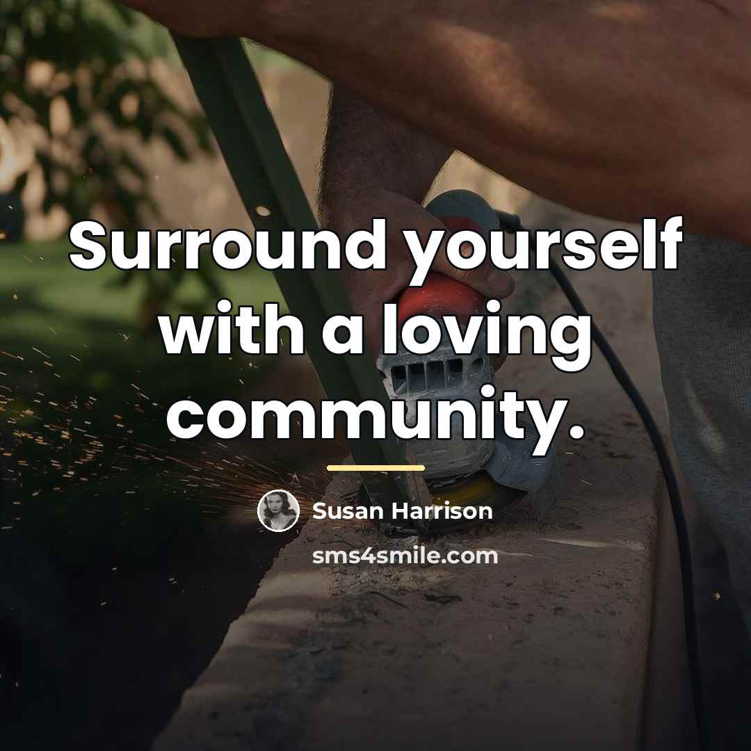 “Surround yourself with a loving community.…” quote by Susan Harrison
