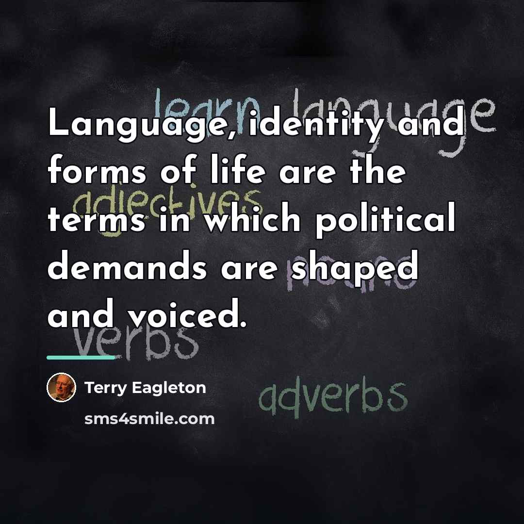 “Language, identity and forms of life are the terms in…” quote by Terry Eagleton
