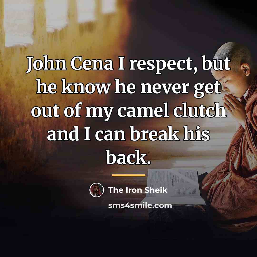 “John Cena I respect, but he know he never get…” quote by The Iron Sheik