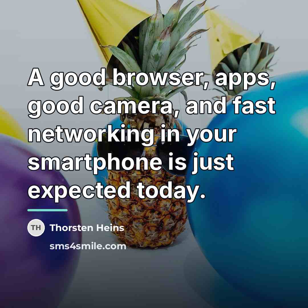 “A good browser, apps, good camera, and fast networking in…” quote by Thorsten Heins