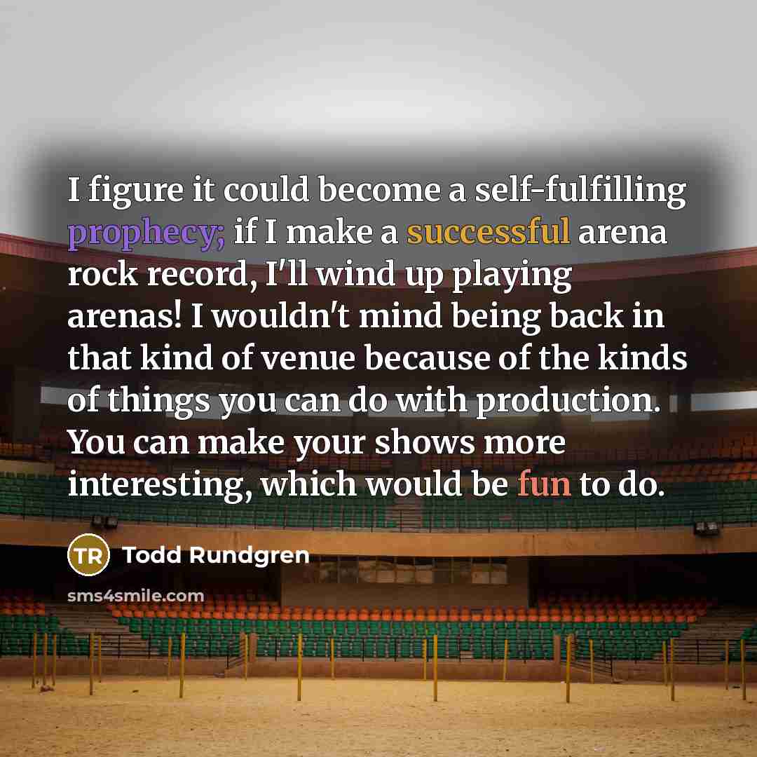 “I figure it could become a self-fulfilling prophecy; if I…” quote by Todd Rundgren