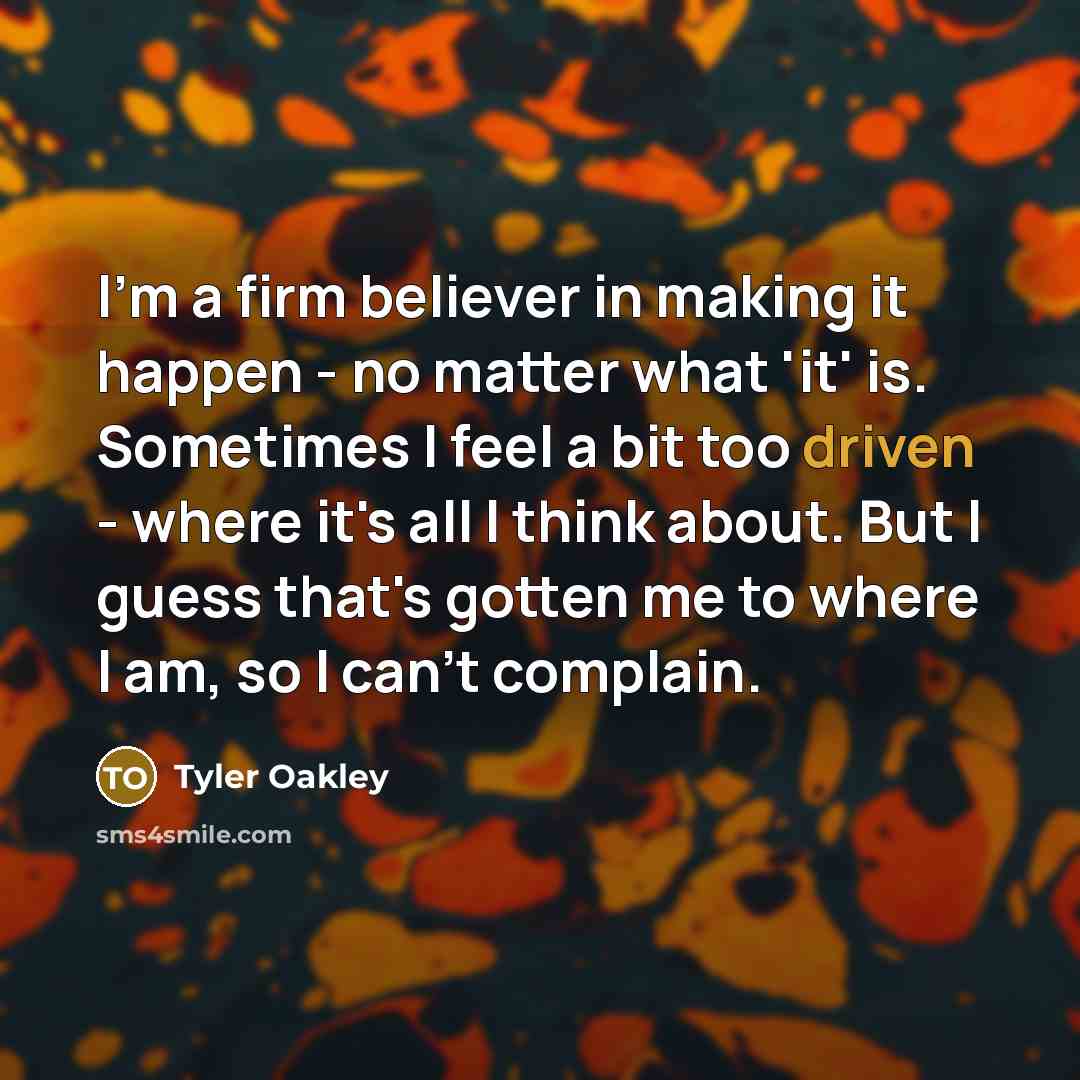 “I'm a firm believer in making it happen - no…” quote by Tyler Oakley