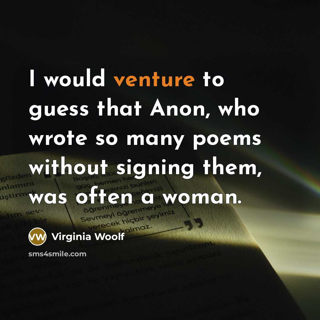 “I would venture to guess that Anon, who wrote so…” quote by Virginia Woolf