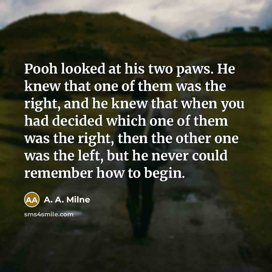 “Pooh looked at his two paws. He knew that one…” quote by A. A. Milne