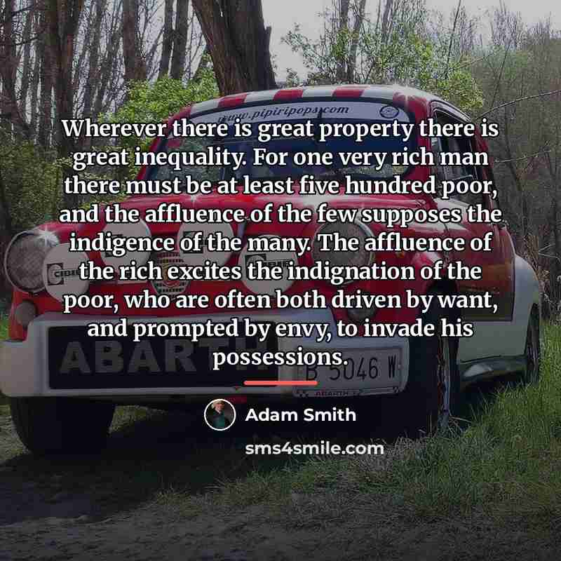 “Wherever there is great property there is great inequality. For…” quote by Adam Smith