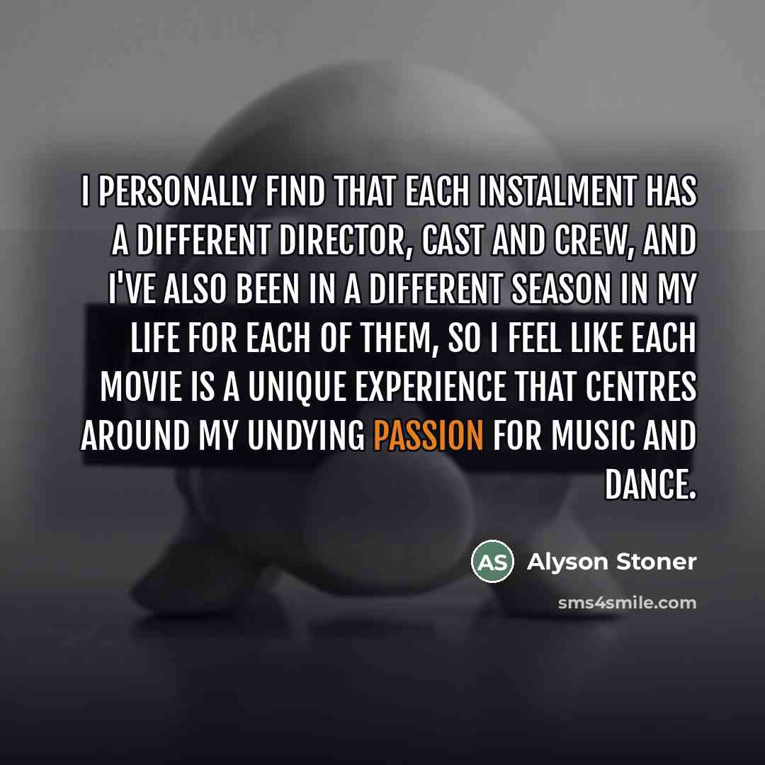 “I personally find that each instalment has a different director,…” quote by Alyson Stoner