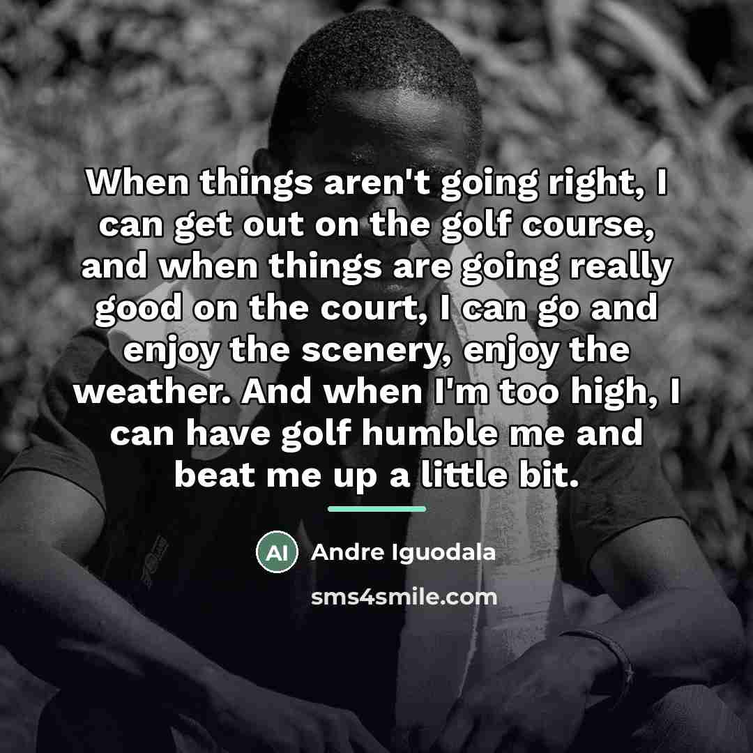 “When things aren't going right, I can get out on…” quote by Andre Iguodala