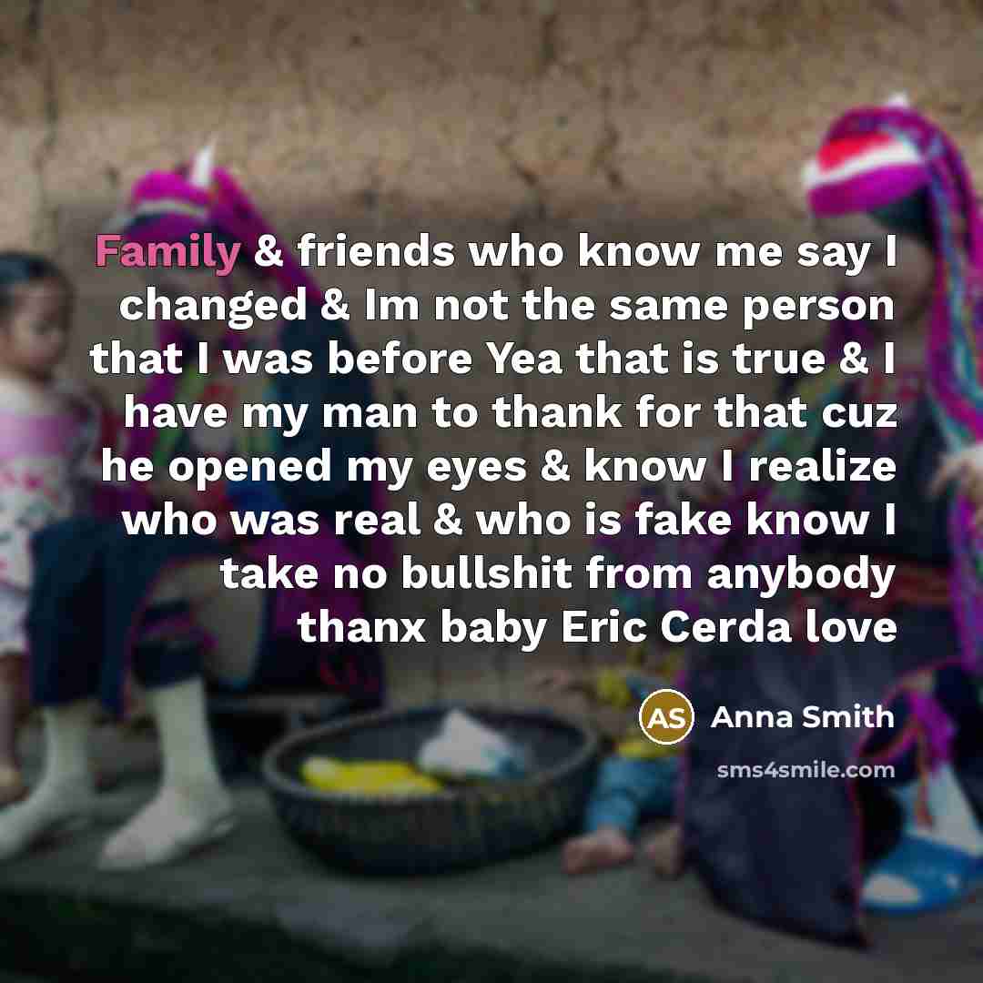 “Family & friends who know me say I changed &…” quote by Anna Smith