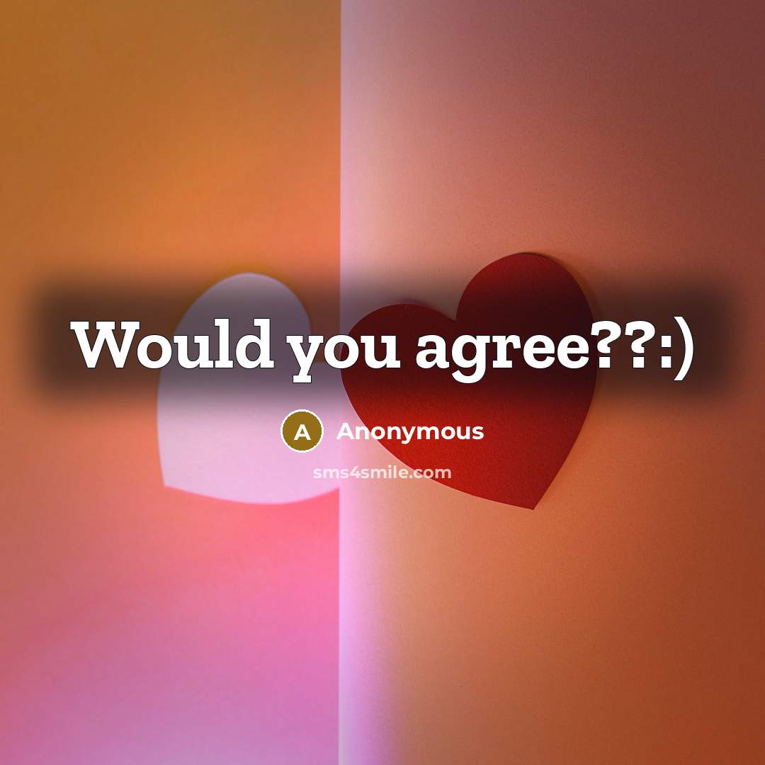 “Would you agree??:)” quote by Anonymous