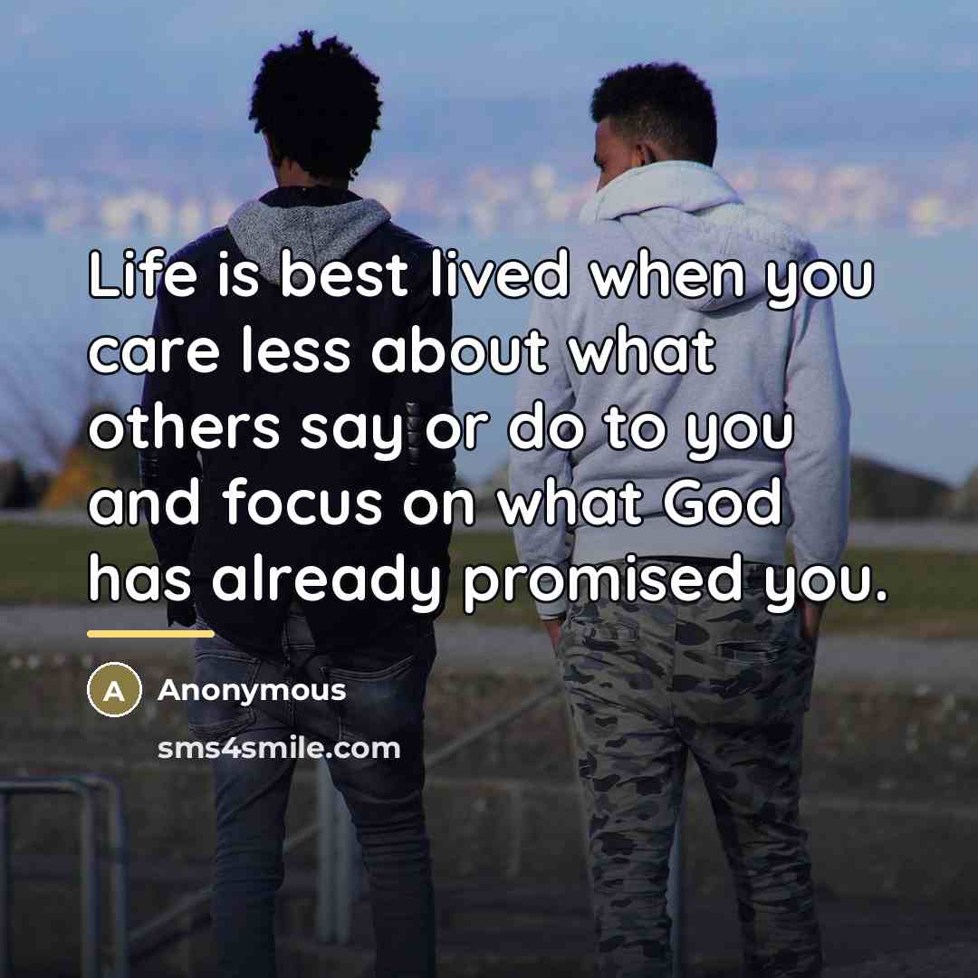 “Life is best lived when you care less about what…” quote by Anonymous