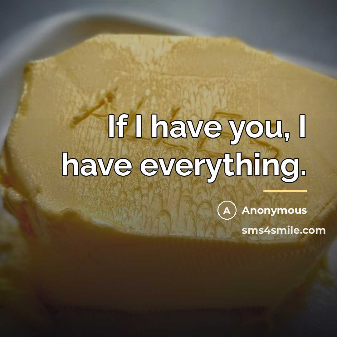 “If I have you, I have everything.…” quote by Anonymous