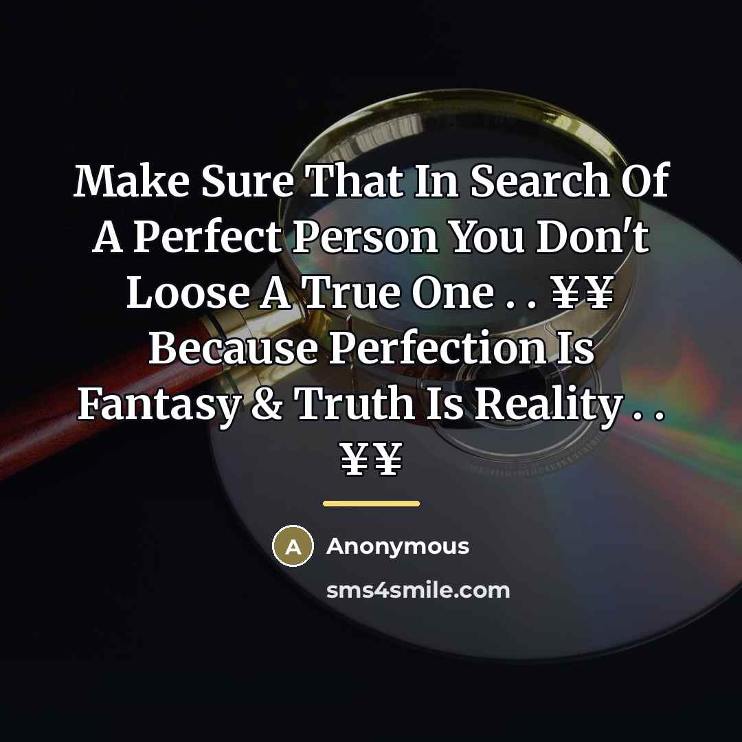 “Make Sure That In Search Of A Perfect Person You…” quote by Anonymous