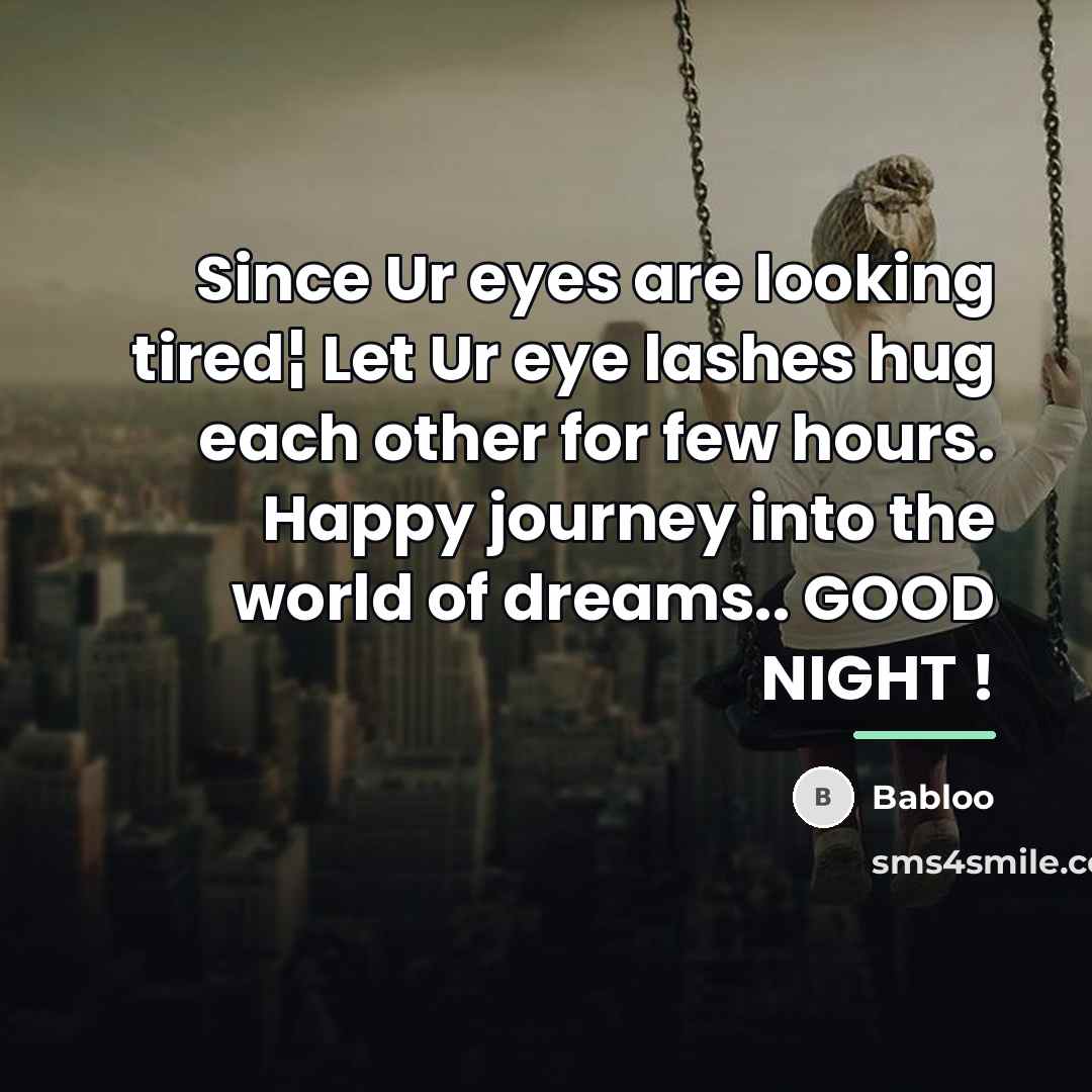“Since Ur eyes are looking tired¦ Let Ur eye lashes…” quote by Babloo