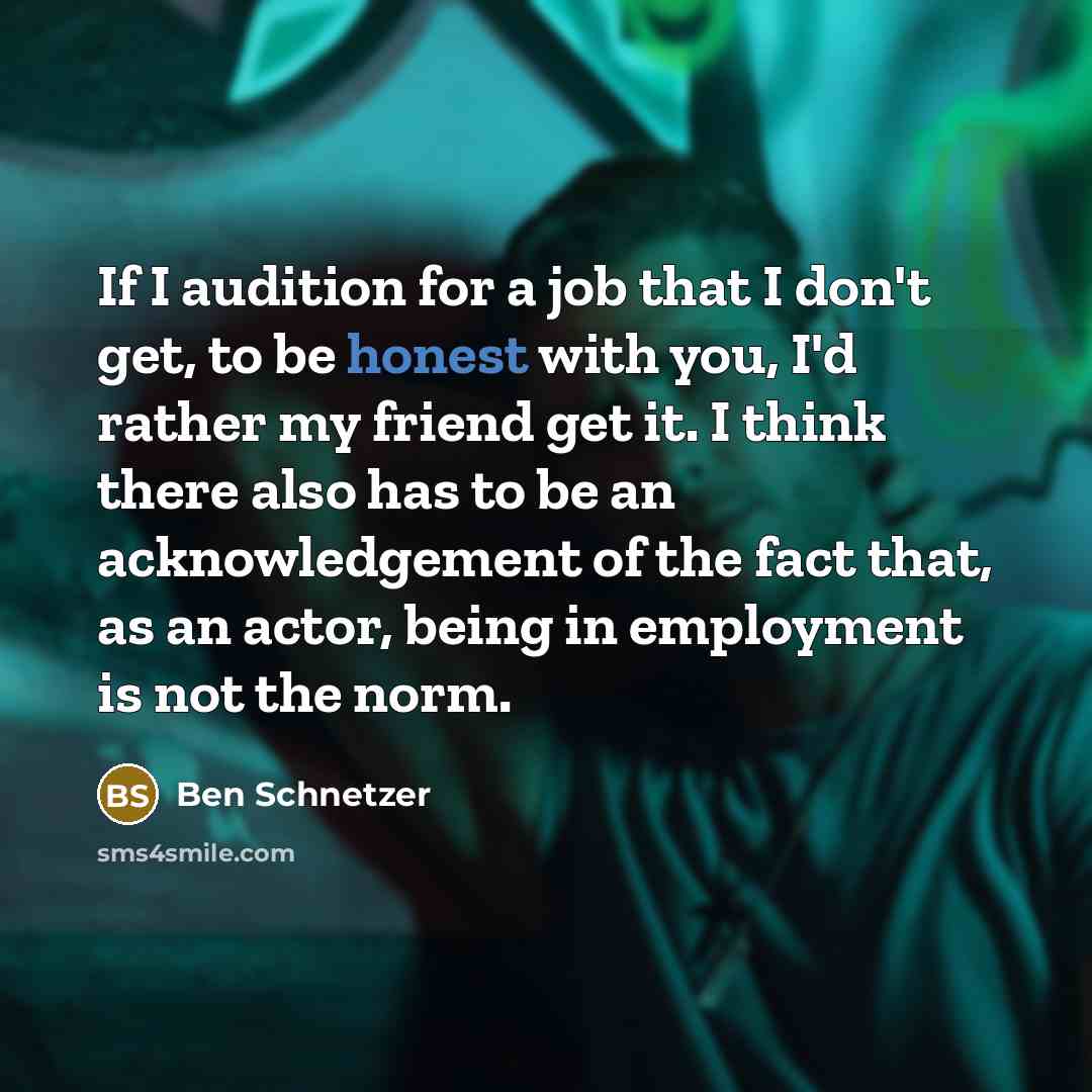“If I audition for a job that I don't get,…” quote by Ben Schnetzer