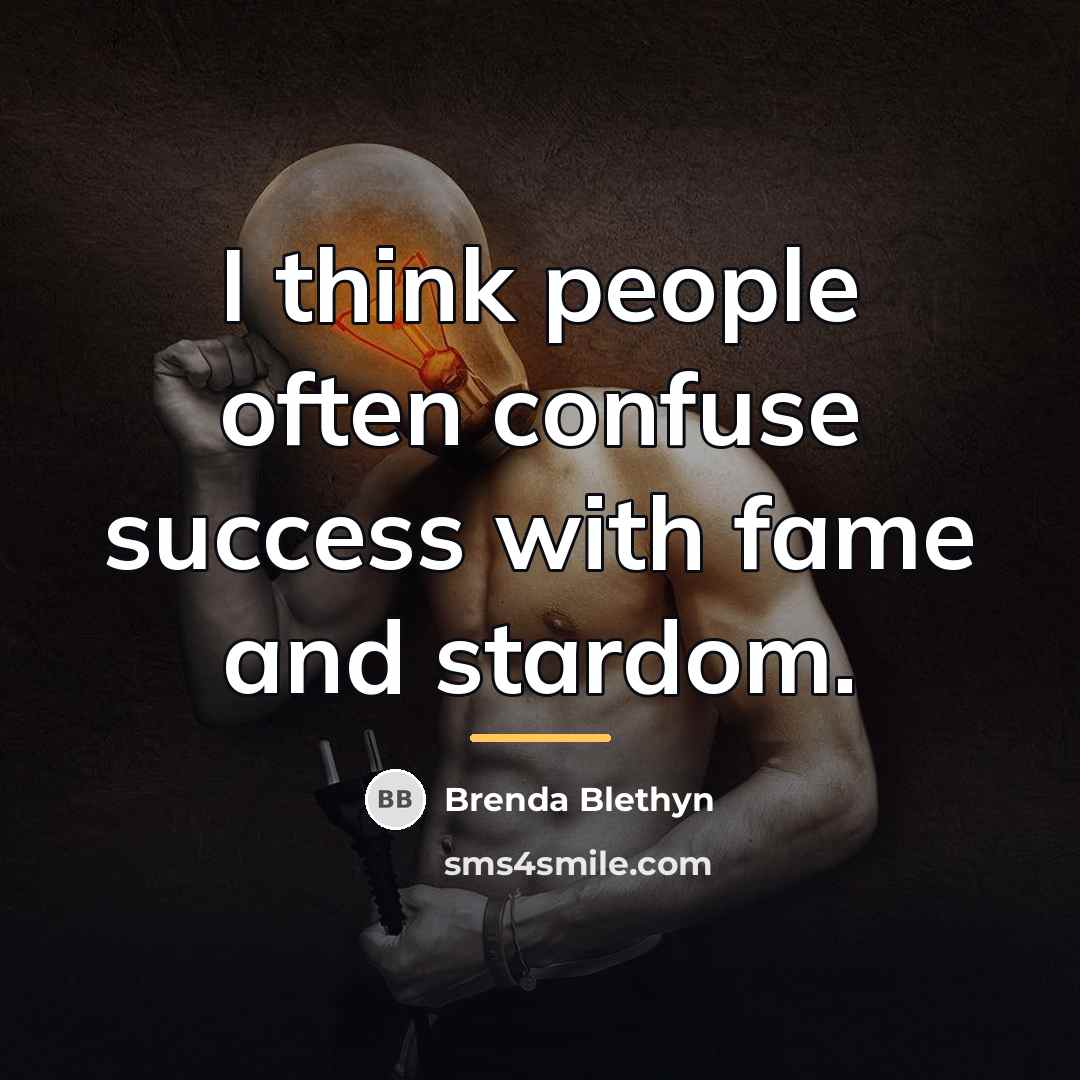 “I think people often confuse success with fame and stardom.…” quote by Brenda Blethyn