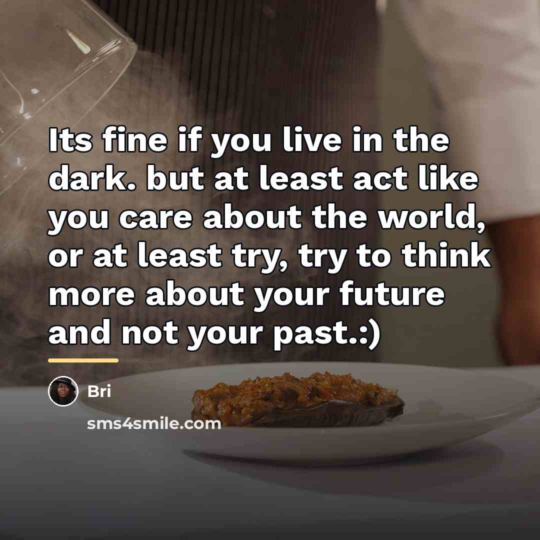 “Its fine if you live in the dark. but at…” quote by Bri