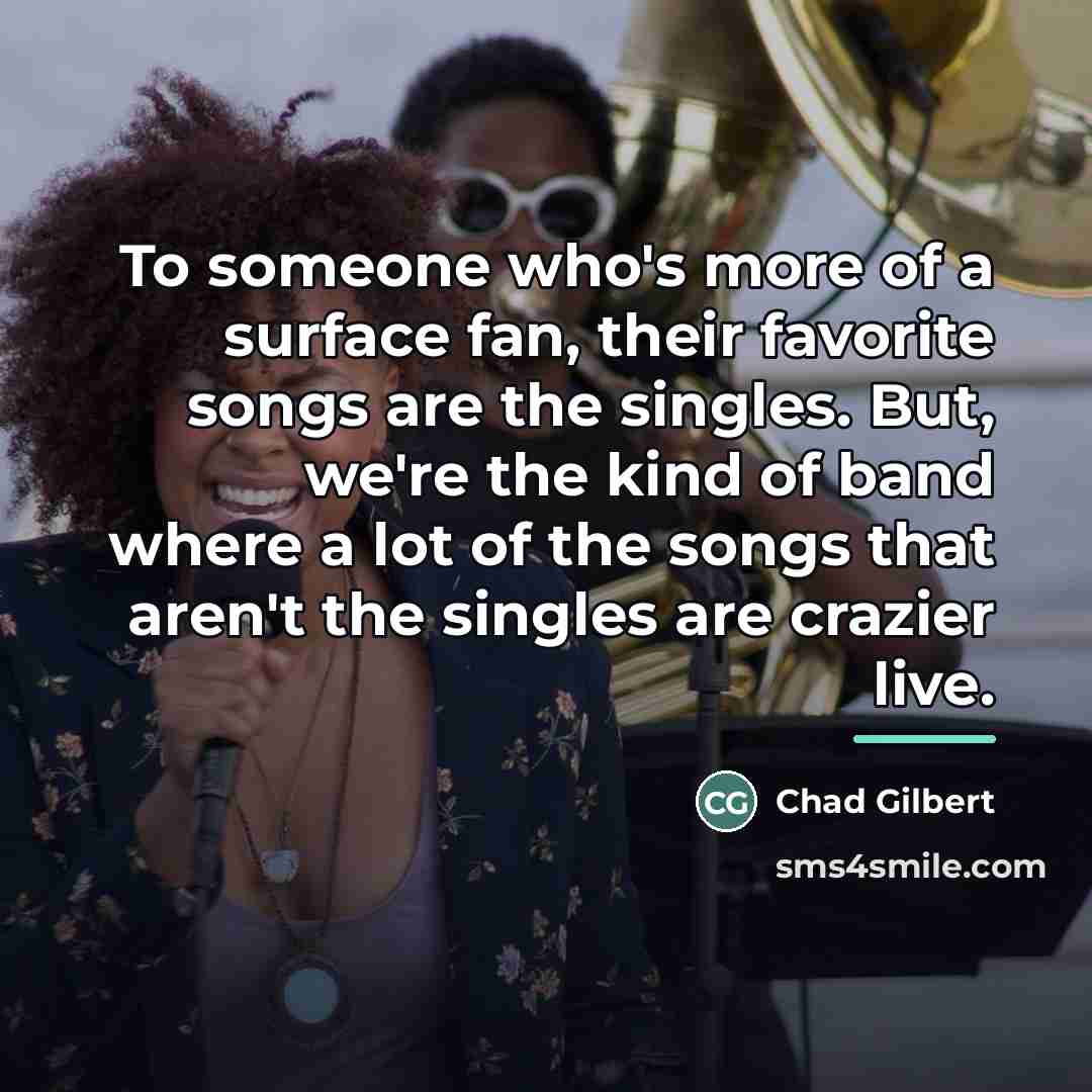 “To someone who's more of a surface fan, their favorite…” quote by Chad Gilbert