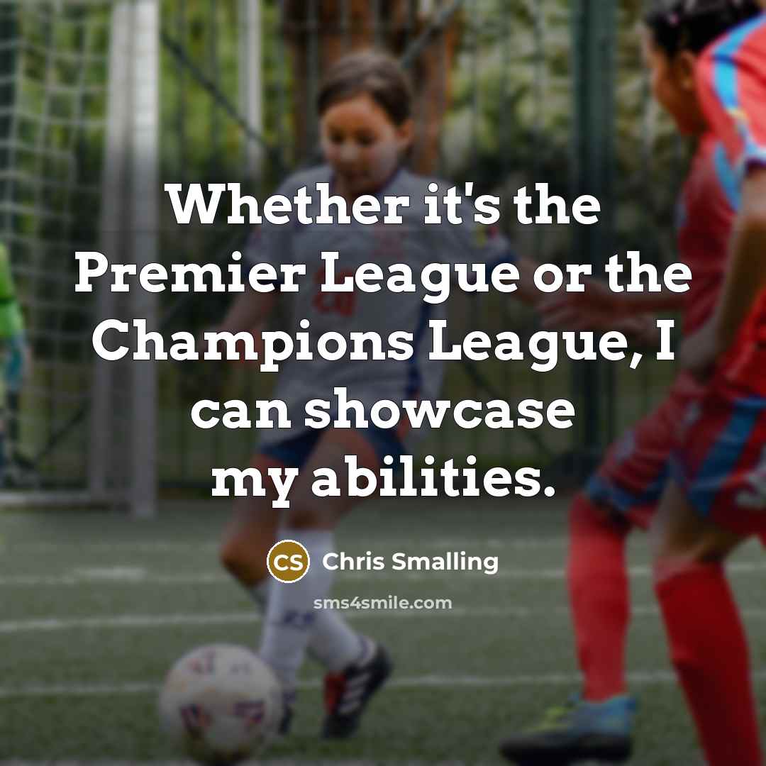 “Whether it's the Premier League or the Champions League, I…” quote by Chris Smalling