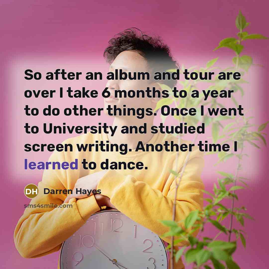 “So after an album and tour are over I take…” quote by Darren Hayes